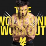 The Wolverine Workout – Extreme Workout For Extreme Muscles!